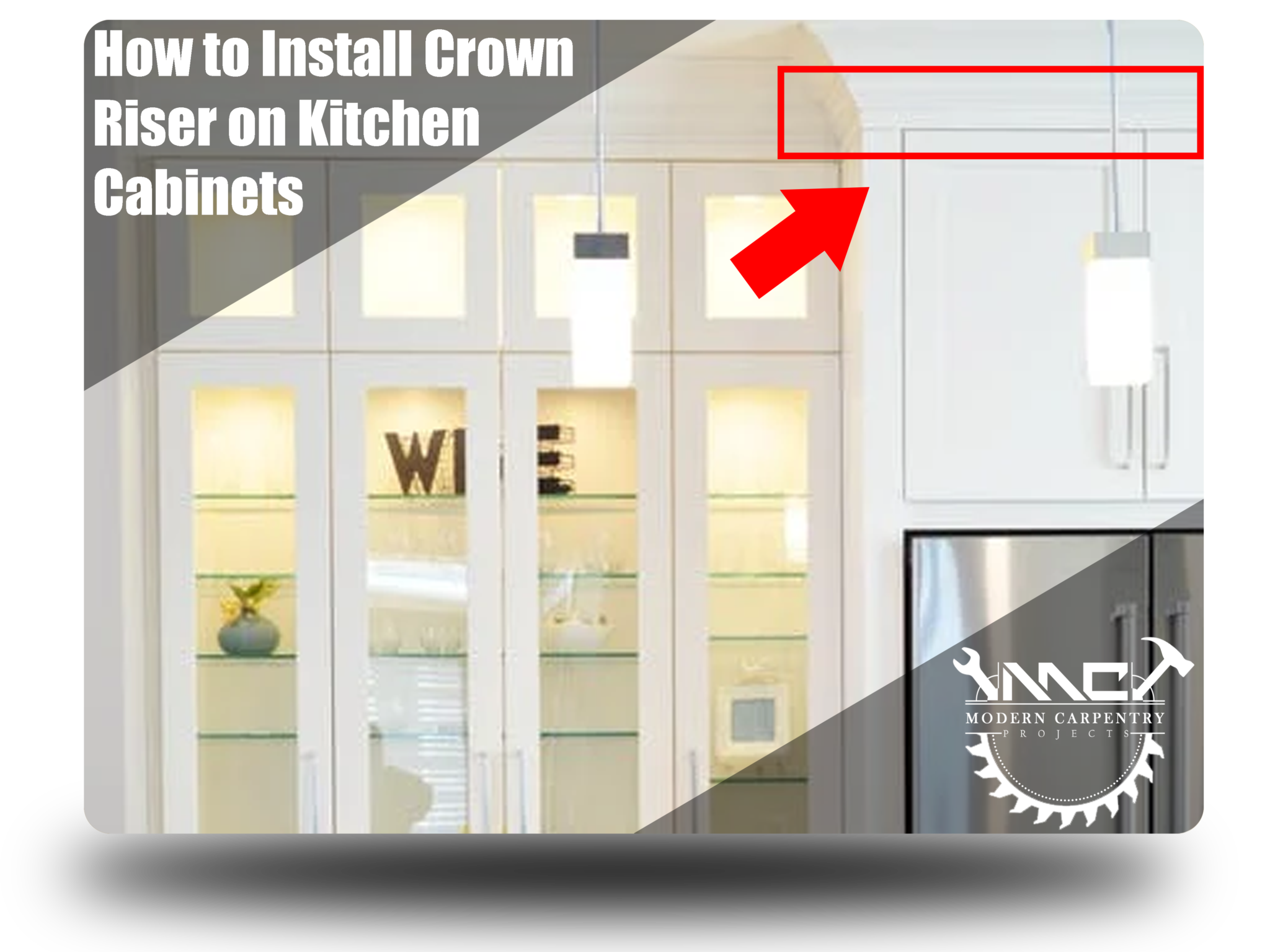 How to install Crown riser on Kitchen Modern Carpentry LLC